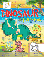 Dinosaur Activity Book: Connect Dotted Lines, Dot-To-Dot Games, Find Differences and Missed Items, Do Some Math, Mazes, Color by Numbers, Puzzles