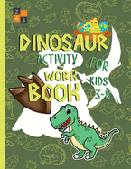 Dinosaur activity workbook for kids 3-8: amazing dinosaur gift for a 3 year old and up boy and girl