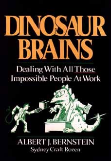 Dinosaur Brains: Dealing with All Those Impossible People at Work - Bernstein, Albert J, and Rozen, Sydney Craft