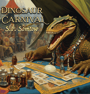 Dinosaur Carnival: A Magical Adventure in Poetry and Pictures set in a Past that Never Was