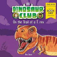 Dinosaur Club: On the Trail of a T-Rex: World Book Day 2024