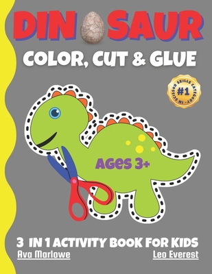 Dinosaur Color, Cut & Glue: Unlock Creative Adventures with Our Dino-tastic Activity Book! - Everest, Leo, and Publication, Sweetkids (Contributions by), and Marlowe, Ava