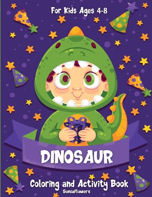 Dinosaur Coloring and Activity Book: For Kids Ages 4-8 - Flowers, Sonia