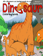 Dinosaur Coloring Book: 40+dinosaurs on Backgrounds to Color