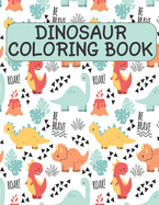Dinosaur Coloring Book: 50 Dinosaur Fun Designs Coloring Book Dinosaur for Kids Boys Girls and Adult Relax Gift for Animal Lovers Amazing Coloring Book Dinosaurs