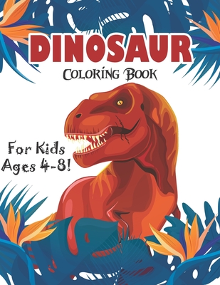 Dinosaur Coloring Book for Kids Ages 4-8!: 40 Fun and Dinosaur Coloring Pages (volume 3) - Publishing, Zymae