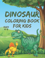 Dinosaur Coloring Book for Kids Ages 4-8: Fun Dinosaurs Coloring Book Gift For Boys And Girls