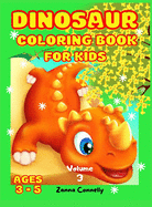 Dinosaur Coloring Book for Kids: Dinosaur coloring book for Kids Toddler Girl Boy Children. Dinosaurs Coloring Book Baby Boys Girls First Book. Books and Coloring pages. Collection gift for kids. Jurassic Prehistoric Animals Vol.3