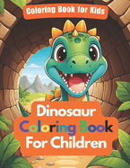 Dinosaur Coloring Book for Kids Tunnel Time with Dino Friends A Dinosaur book for Children: Explore the Dinosaur World While you Draw