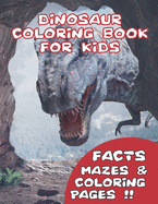 Dinosaur Coloring Book for Kids: With Facts, Mazes And Unique Coloring pages