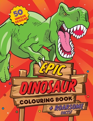 Dinosaur Colouring Book: For kids ages 4-8, 50 epic colouring pages of realistic dinosaurs, prehistoric scenes and cool graphics plus ROARSOME facts for every dino fan! (UK Edition) - The Cover Press, Under