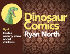 Dinosaur Comics: Dudes Already Know About Chickens - North, Ryan