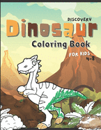 Dinosaur Discovery Coloring Book for Kids 4-8: Pronunciation & Fun Facts Included