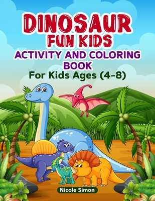 Dinosaur Fun Kids Activity and Coloring Book: For Kids Ages 4-8 - Simon, Nicole