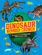 Dinosaur Number Crunch!: The figures, facts and prehistoric stats you need to know
