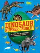 Dinosaur Number Crunch!: The figures, facts and prehistoric stats you need to know