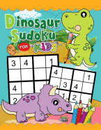 Dinosaur Sudoku Book for Kid: Easy and Fun Activity Early Learning 6-8 Workbook with Dinosaur Coloring Pages