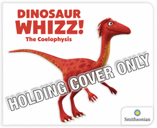 Dinosaur Whizz! the Coelophysis