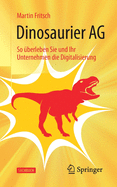 Dinosaurier AG: So berleben Sie Und Ihr Unternehmen Die Digitalisierung