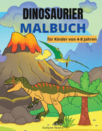 Dinosaurier Malbuch f?r Kinder von 4-8 Jahren: Erstaunliches Malbuch mit Dinosauriern - Aktivit?ten mit Ausmalbildern und Dot-to-Dot f?r Jungen & M?dchen von 4-8 Jahren