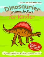 Dinosaurier Mitmach-Buch fr Kinder: 50 Mal- und Rtselseiten fr Kinder Labyrinthe, Wortsuche, Fun Facts, Ausmalen und mehr!