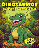 Dinosaurios Cuaderno para Colorare: 50 Dibujos nicos de Dinosaurios para Colorear para Nios de 4 a 8 aos