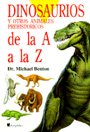 Dinosaurios: Y Ostros Animales Prehistoricos: de La A A La Z: Dinosaurs & Other Prehistoric Animals Factfinder