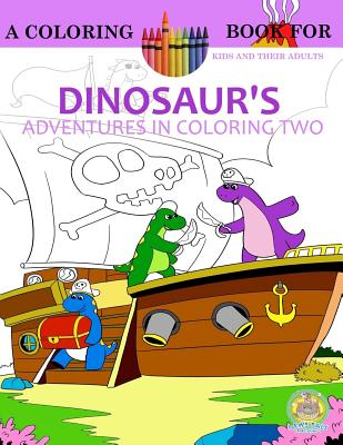 Dinosaur's Adventures in Coloring Volume 2: The First Day Of Dinosaur School: A Coloring Book for Kids and their Adults - Publishing, Paws Pals (Editor), and Rosenblatt, Andrew