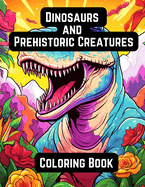Dinosaurs and Prehistoric Creatures: Coloring Book