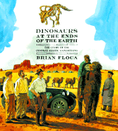 Dinosaurs at the Ends of the Earth: The Story of the Central Asiatic Expeditions - Floca, Brian