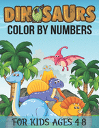 Dinosaurs Color By Numbers For Kids Ages 4-8: dinosaur activity book for kids ages 4-8. ( 84 Big & Simple Image For Smart Kids )