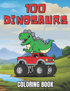 Dinosaurs coloring book: 100 different coloring pages with dinosaurs, monster trucks, motorcycles and much more for kids ages 2-8