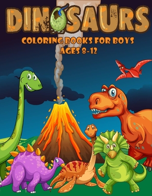 Dinosaurs Coloring Books For Boys Age 8-12: dinosaur coloring books for boys ages 8-12, dinosaur coloring book for kids, dinosaur color by numbers coloring book for kids ages 4-8, dinosaur color by number for kids, 54 - Johnson, Aaron