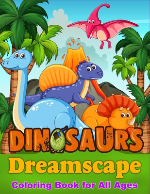 Dinosaurs Dreamscape: Coloring Book for All Ages - Bkenkrger, Nico