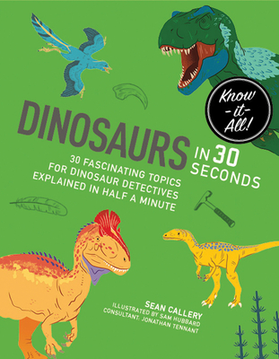 Dinosaurs in 30 Seconds - Callery, Sean