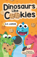 Dinosaurs Like Cookies: First Grade Reading