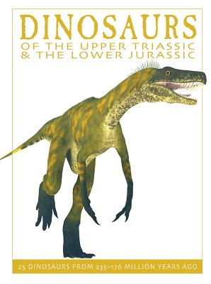 Dinosaurs of the Upper Triassic and the Lower Jura: 25 Dinosaurs from 235--176 Million Years Ago - West, David