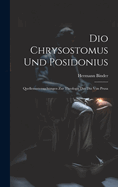 Dio Chrysostomus Und Posidonius: Quellenuntersuchungen Zur Theologie Des Dio Von Prusa