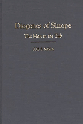 Diogenes of Sinope: The Man in the Tub - Navia, Luis