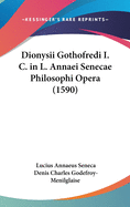 Dionysii Gothofredi I. C. in L. Annaei Senecae Philosophi Opera (1590)