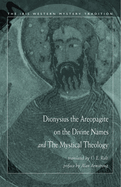 Dionysisus the Areopagite on the Divine Names and the Mystical Theology