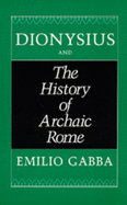 Dionysius and the History of Archaic Rome: Volume 56