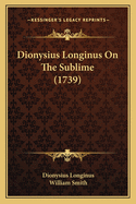 Dionysius Longinus on the Sublime (1739)