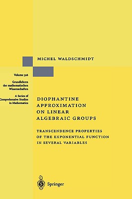 Diophantine Approximation on Linear Algebraic Groups: Transcendence Properties of the Exponential Function in Several Variables - Waldschmidt, Michel