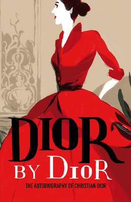 Dior by Dior: The autobiography of Christian Dior - Dior, Christian, and Fraser, Antonia (Translated by)