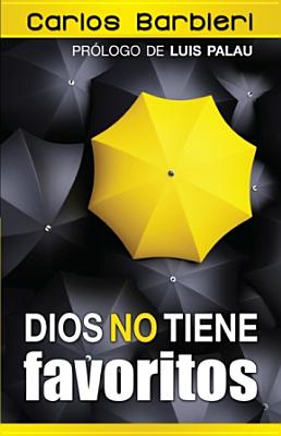 Dios No Tiene Favoritos: God Doesn't Have "Favorites" - Barbieri, Carlos