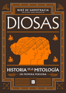 Diosas. Historia de la Mitologa En Primera Persona/ Goddesses: History of Mythology in the First Person