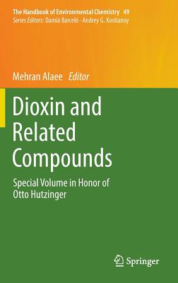 Dioxin and Related Compounds: Special Volume in Honor of Otto Hutzinger - Alaee, Mehran (Editor)