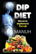 DIP Diet: Discover, Implement, Prevail