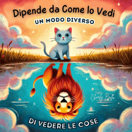 Dipende da Come lo Vedi: Un Modo Diverso di Vedere le Cose